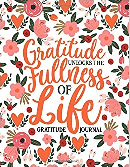 Gratitude Unlocks The Fullness Of Life, softcover journal book.